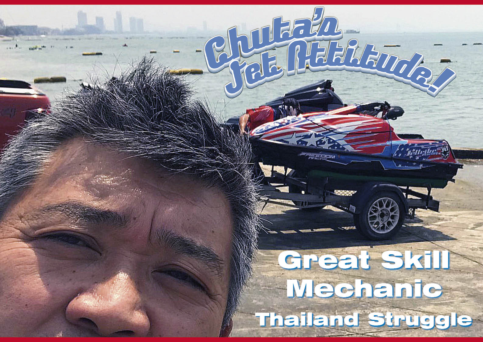 中田正樹コラム2021 　メカニックライフ in タイランド編　今回、何台のレース艇を造るんだろう……　Chuta's Jet Attitude　ジェットスキー（水上バイク）